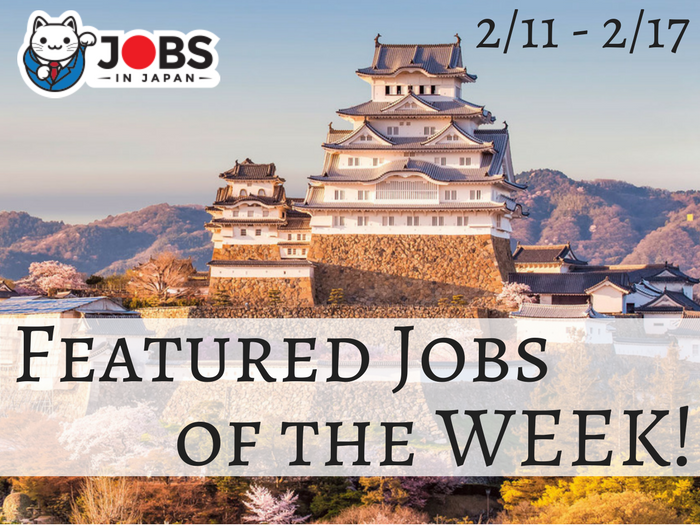 Featured JobsinJapan Jobs of the Week 2/11 – 2/17
