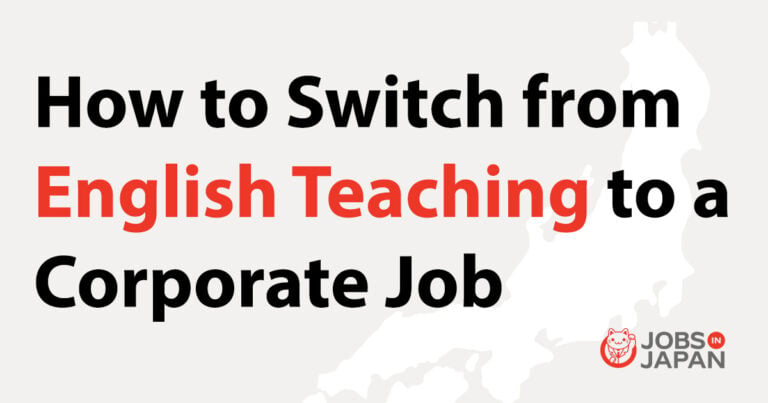 How to Switch from English Teaching to a Corporate Job in Japan