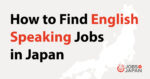 How to Find English-Speaking Jobs in Japan