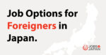 Working in Japan: Job Options for Foreigners