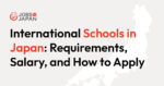 International School Jobs in Japan: Requirements, Salary, and How to Apply