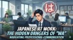 Japanese at work: The hidden dangers of “wa”