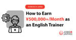 How to Earn ¥500,000+/Month as a Corporate English Trainer in Japan