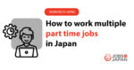 Thinking of Doing Multiple Part-Time Jobs in Japan? Here’s What You Need to Check First